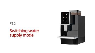 F12 Switching water supply mode