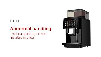 F100 The bean cartridge is not installed in place